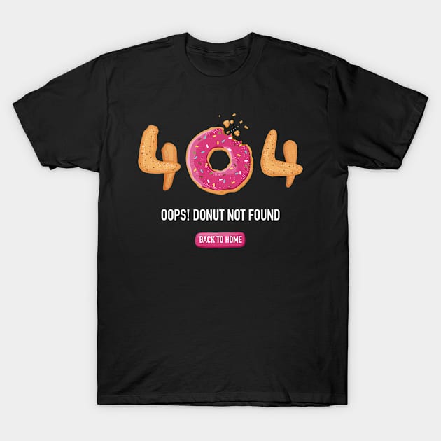 Error 404 | Donut not found| Funny Nerd Geek T-Shirt Gift T-Shirt by MerchMadness